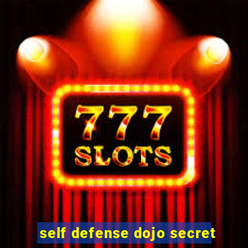 self defense dojo secret